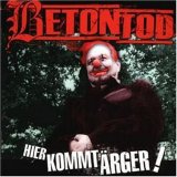 Betontod - Hier Kommt Ã„rger!