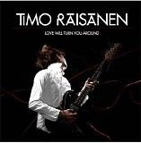Timo RÃ¤isÃ¤nen - Love Will Turn You Around