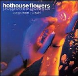 Hothouse Flowers - Songs from the Rain