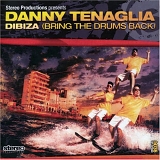 Danny Tenaglia - DIBIZA (BRING THE DRUMS BACK)