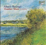 Albert Roussel - Complete Chamber Music