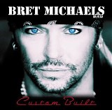 Bret Michaels - Custom Built