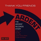 Various Artists - Thank You Friends - The Ardent Records Story