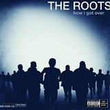 The Roots - How I Got Over