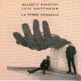 Matthews, Iain & Elliott Murphy - La Terre Commune