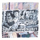 Toad The Wet Sprocket - Bread And Circus
