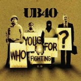 UB40 - Who You Fighting For?