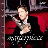 Dave Koz - "Masterpiece"  (The Very Best Of)