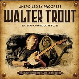 Walter Trout - Unspoiled By Progress