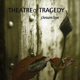 Theatre of Tragedy - Closure:Live
