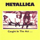 Metallica - Caught In The Act