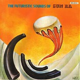 Sun Ra - The Futuristic Sounds of Sun Ra