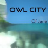 Owl City - Of June