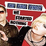 The Ting Tings - We Started Nothing