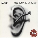 Slade - Till Deaf Do Us Part