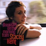 Stacey Kent - Breakfast on the Morning Tram