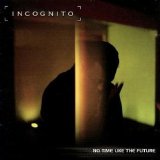 Incognito - No Time Like the Future