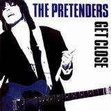 The Pretenders - Get Close