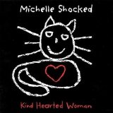 Michelle Shocked - Kind Hearted Woman