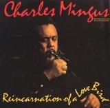 Charles Mingus - Reincarnation of a Lovebird