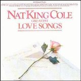 Nat King Cole - Greatest Love Songs