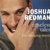 Joshua Redman - Timeless Tales (For Changing Times)
