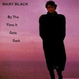 Mary Black - By the Time It Gets Dark