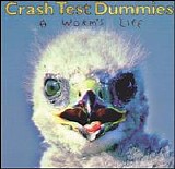 Crash Test Dummies - A Worm's Life