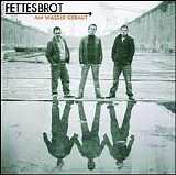 Fettes Brot - Am Wasser gebaut