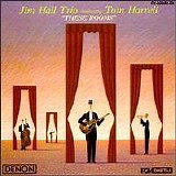 Jim Hall Trio Featuring Tom Harrell - These Rooms