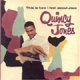 Quincy Jones - This is How I Feel About Jazz