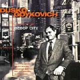 Dusko Goykovich - Bebop City