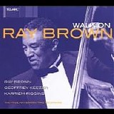 Ray Brown Trio - Walk On [Disc 1]