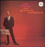 The Gil Evans Orchestra - Into The Hot
