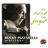Bucky Pizzarelli And Strings - So Hard to Forget