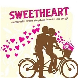 Various artists - Sweetheart : Our Favorite Artists Sing Their Favorite Love Songs [2010]