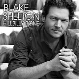 Blake Shelton - Hillbilly Bone