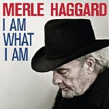 Merle Haggard - I Am What I Am