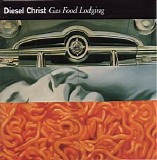 Diesel Christ - Gas Food Lodging