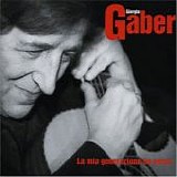 Giorgio Gaber - La mia generazione ha perso