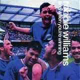 Robbie Williams - Sing when you're winning