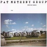 Pat Metheny Group - American garage