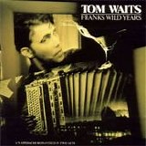 Tom Waits - Franks wild years