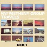Pat Metheny Group - Travels (Disco 1)