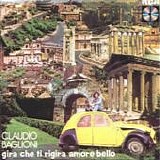 Claudio Baglioni - Gira che ti rigira amore bello
