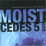 Moist - Mercedes Five & Dime