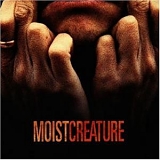 Moist - Creature