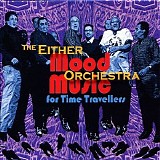 Either/Orchestra - Mood Music for Time Travellers