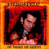 Piero PelÃ¹ - NÃ¨ buoni nÃ¨ cattivi