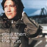 Elisa - Then comes the sun